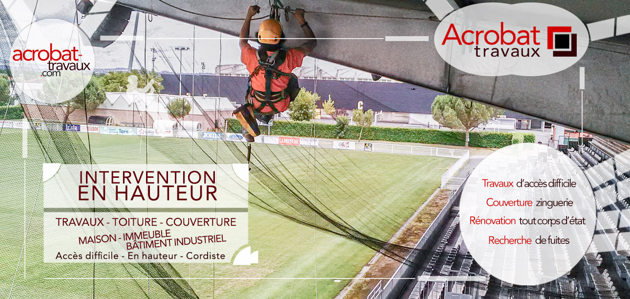 Acrobat Travaux est une entreprise spécialisée dans les travaux en accès difficile, la couverture/zinguerie, la rénovation tous corps d'état, ainsi que la recherche de fuites. Basés à Vieille-Toulouse, à une dizaine de minutes au sud de Toulouse, nous intervenons principalement dans le secteur Toulousain, mais également dans toute la région Occitanie, voire au-delà selon la nature des projets. Nous sommes en mesure d'intervenir aussi bien en hauteur qu'au sol pour réaliser l'ensemble de vos chantiers. Que vous soyez un particulier, une entreprise, un syndic de copropriété ou une collectivité, si vous avez un projet à concevoir ou un chantier à réaliser, n’hésitez pas à nous contacter.